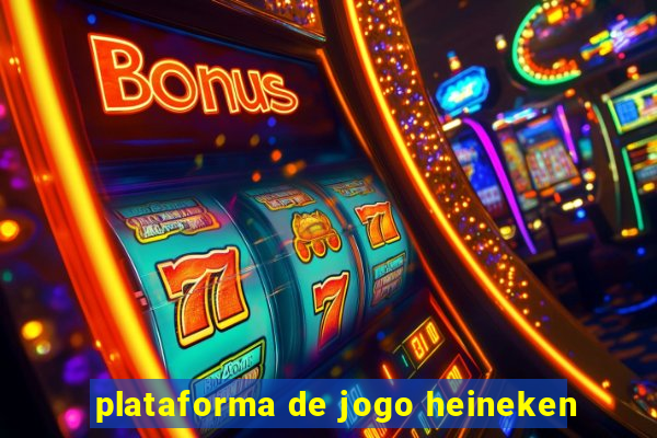 plataforma de jogo heineken